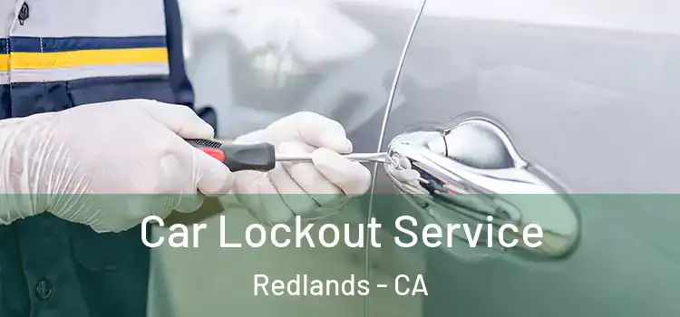  Car Lockout Service Redlands - CA