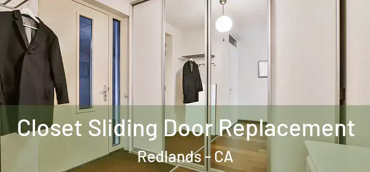  Closet Sliding Door Replacement Redlands - CA