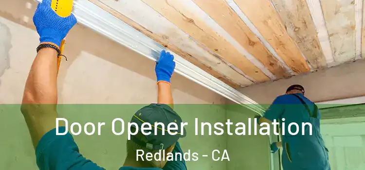  Door Opener Installation Redlands - CA