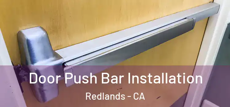 Door Push Bar Installation Redlands - CA