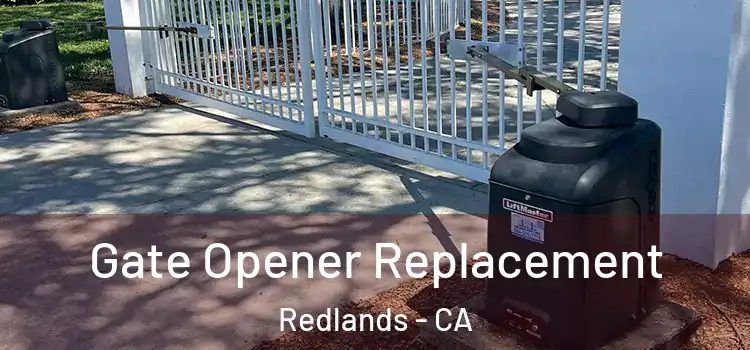  Gate Opener Replacement Redlands - CA