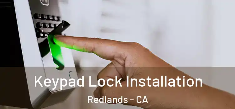  Keypad Lock Installation Redlands - CA