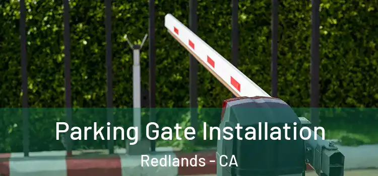Parking Gate Installation Redlands - CA