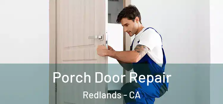  Porch Door Repair Redlands - CA