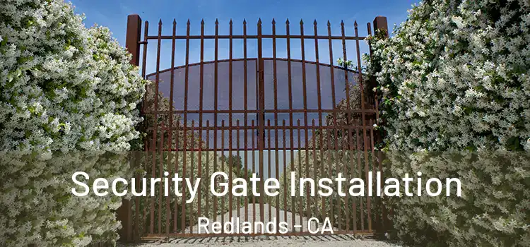 Security Gate Installation Redlands - CA