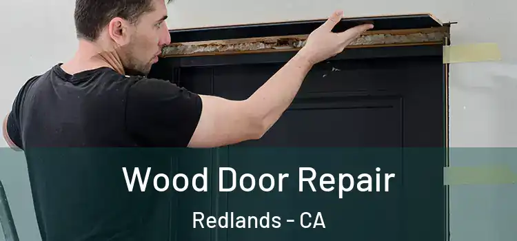 Wood Door Repair Redlands - CA